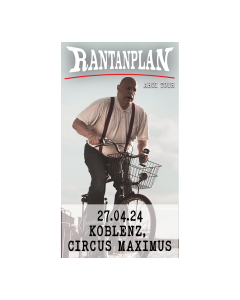 RANTANPLAN 'Ahoi' Tour 27.04.2024 Koblenz, Circus Maximus 